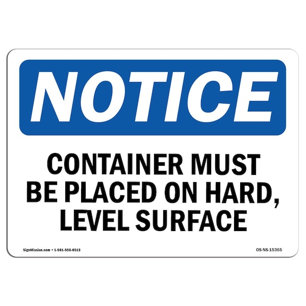 Safety Sign, OSHA Notice, 18" Height, NOTICE Container Must Be On Hard Level Surface Sign, Landscape